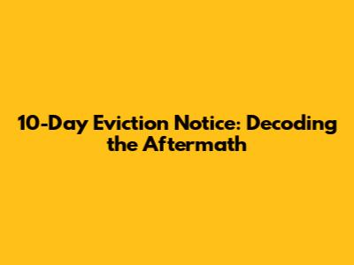 10-Day Eviction Notice: Decoding the Aftermath