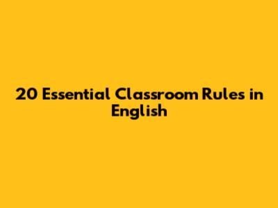 20 Essential Classroom Rules in English