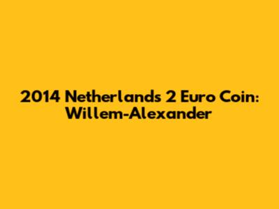 2014 Netherlands 2 Euro Coin: Willem-Alexander