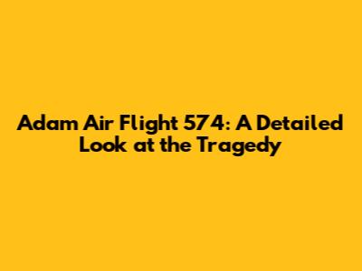 Adam Air Flight 574: A Detailed Look at the Tragedy