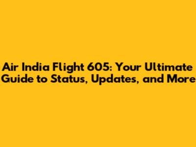 Air India Flight 605: Your Ultimate Guide to Status, Updates, and More