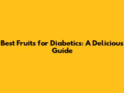 Best Fruits for Diabetics: A Delicious Guide