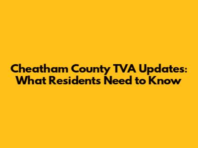 Cheatham County TVA Updates: What Residents Need to Know