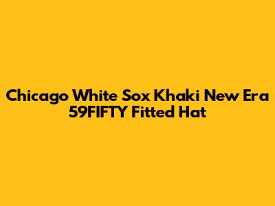 Chicago White Sox Khaki New Era 59FIFTY Fitted Hat