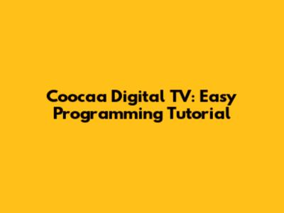 Coocaa Digital TV: Easy Programming Tutorial