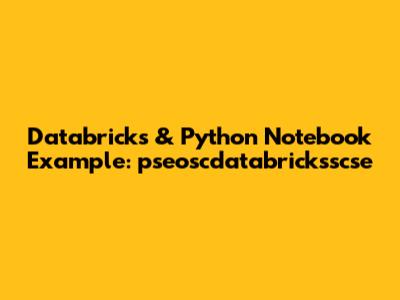 Databricks & Python Notebook Example: pseoscdatabricksscse