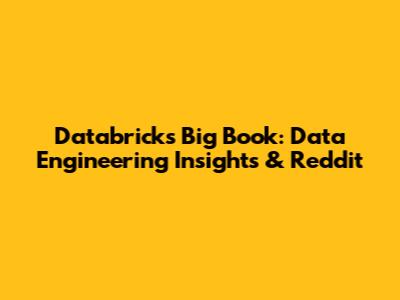 Databricks Big Book: Data Engineering Insights & Reddit