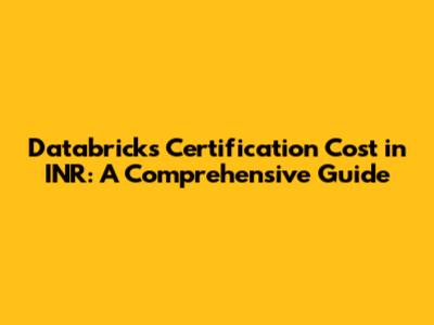 Databricks Certification Cost in INR: A Comprehensive Guide