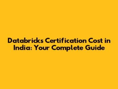 Databricks Certification Cost in India: Your Complete Guide