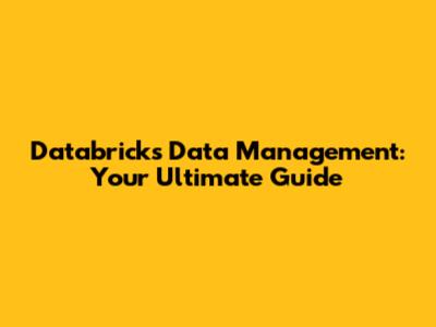 Databricks Data Management: Your Ultimate Guide
