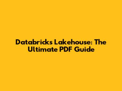Databricks Lakehouse: The Ultimate PDF Guide