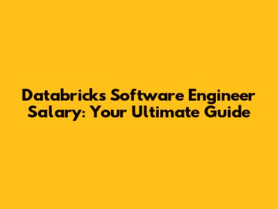 Databricks Software Engineer Salary: Your Ultimate Guide