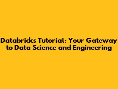 Databricks Tutorial: Your Gateway to Data Science and Engineering