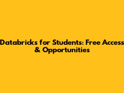 Databricks for Students: Free Access & Opportunities