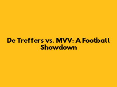 De Treffers vs. MVV: A Football Showdown