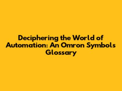 Deciphering the World of Automation: An Omron Symbols Glossary