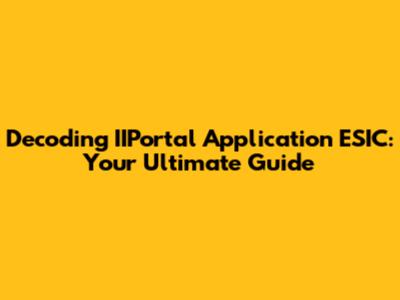 Decoding IIPortal Application ESIC: Your Ultimate Guide