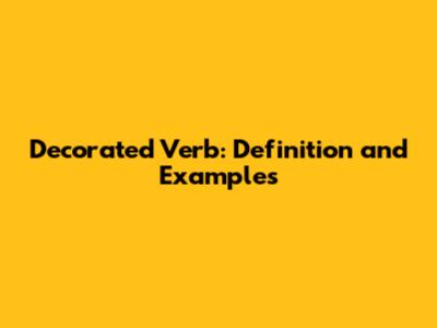 Decorated Verb: Definition and Examples