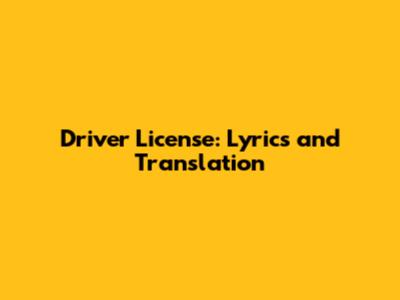 Driver License: Lyrics and Translation