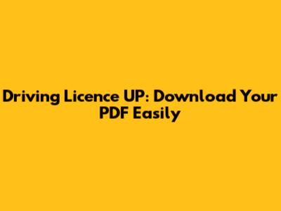 Driving Licence UP: Download Your PDF Easily