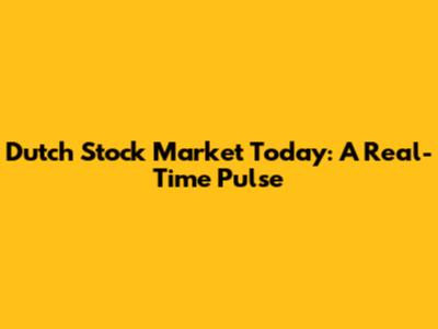 Dutch Stock Market Today: A Real-Time Pulse