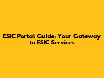 ESIC Portal Guide: Your Gateway to ESIC Services