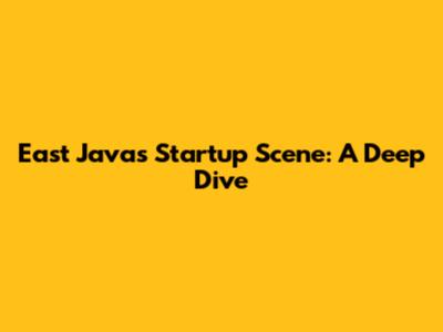 East Java's Startup Scene: A Deep Dive