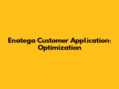Enatega Customer Application: Optimization