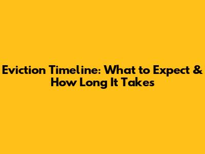 Eviction Timeline: What to Expect & How Long It Takes