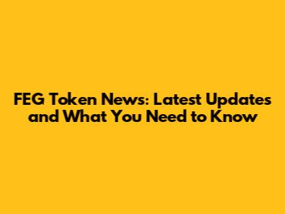 FEG Token News: Latest Updates and What You Need to Know