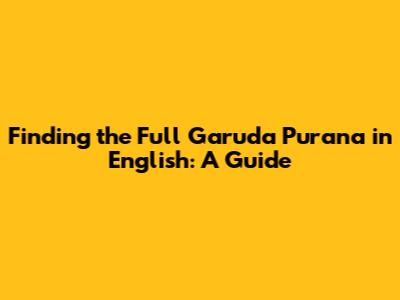 Finding the Full Garuda Purana in English: A Guide
