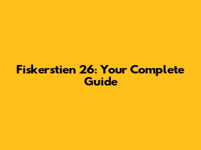 Fiskerstien 26: Your Complete Guide