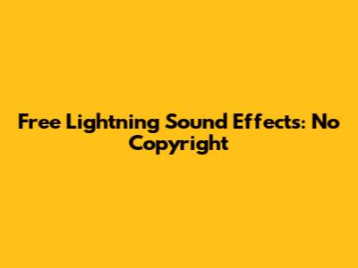 Free Lightning Sound Effects: No Copyright