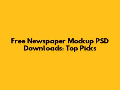 Free Newspaper Mockup PSD Downloads: Top Picks