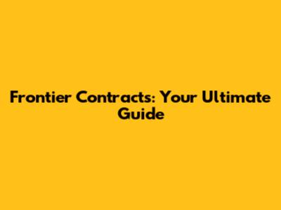 Frontier Contracts: Your Ultimate Guide