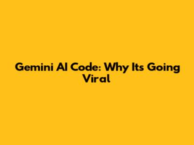 Gemini AI Code: Why It's Going Viral