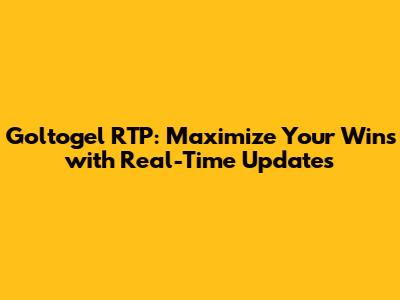 Goltogel RTP: Maximize Your Wins with Real-Time Updates