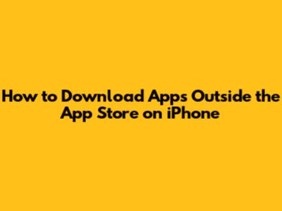 How to Download Apps Outside the App Store on iPhone