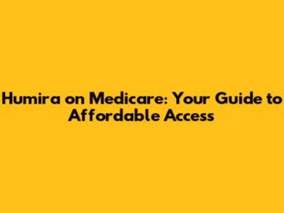 Humira on Medicare: Your Guide to Affordable Access