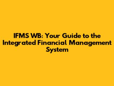 IFMS WB: Your Guide to the Integrated Financial Management System