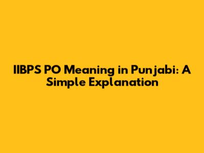 IIBPS PO Meaning in Punjabi: A Simple Explanation