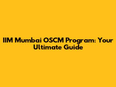 IIM Mumbai OSCM Program: Your Ultimate Guide