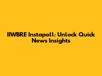 IIWBRE Instapoll: Unlock Quick News Insights