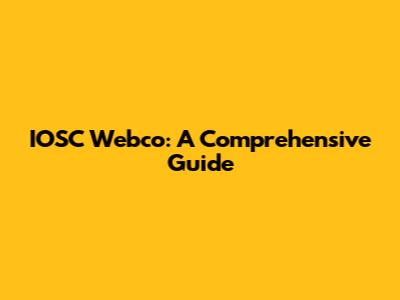 IOSC Webco: A Comprehensive Guide