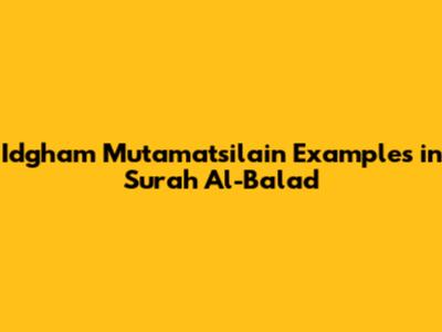 Idgham Mutamatsilain Examples in Surah Al-Balad