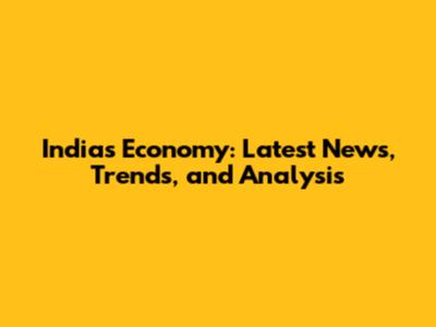 India's Economy: Latest News, Trends, and Analysis