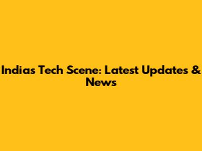 India's Tech Scene: Latest Updates & News