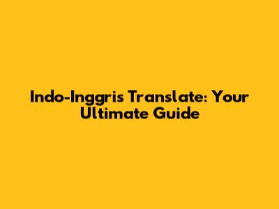 Indo-Inggris Translate: Your Ultimate Guide