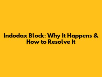 Indodax Block: Why It Happens & How to Resolve It