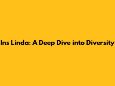 Ins Linda: A Deep Dive into Diversity